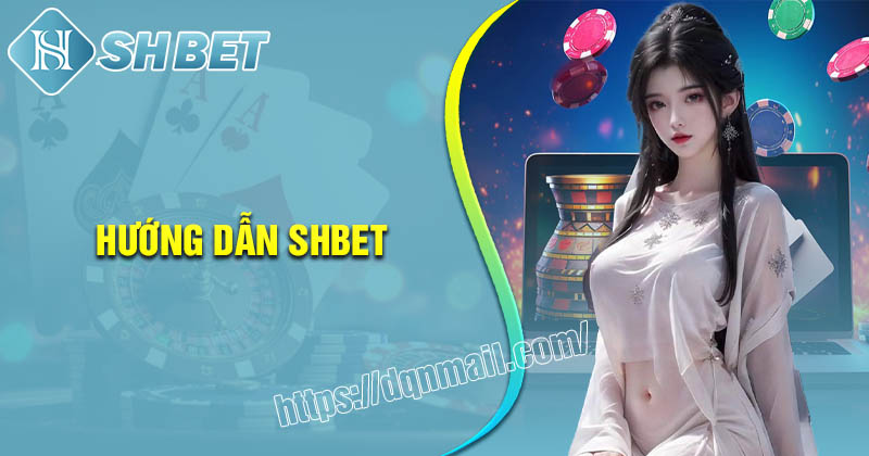 Hướng dẫn SHBET - Tham gia cá cược an toàn cho tân thủ